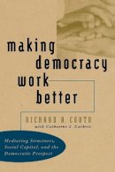 Richard A. Couto - Making Democracy Work Better: Mediating Structures, Social Capital, and the Democratic Prospect - 9780807848241 - KEX0228356