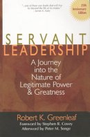 Robert K. Greenleaf - Servant Leadership: A Journey into the Nature of Legitimate Power and Greatness 25th Anniversary Edition - 9780809105540 - V9780809105540