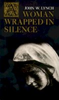 John Lynch - A Woman Wrapped in Silence: [Poem] - 9780809119059 - V9780809119059