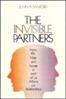 John A. Sanford - The Invisible Partners: How the Male and Female in Each of Us Affects Our Relationships - 9780809122776 - V9780809122776