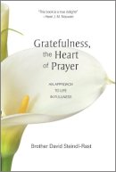 Brother David Steindl-Rast - Gratefulness, The Heart of Prayer: An Approach to Life in Fullness - 9780809126286 - V9780809126286