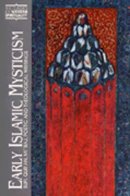 Michael Anthony Sells - Early Islamic Mysticism: Sufi, Qur'an, Mi'raj, Poetic and Theological Writings (Classics of Western Spirituality) - 9780809136193 - V9780809136193