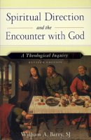 Barry, Sj, William A. - Spiritual Direction and the Encounter with God: A Theological Inquiry (Revised Edition) - 9780809142941 - V9780809142941