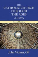 John Vidmar - Catholic Church through the Ages, The: A History; Second Edition - 9780809149049 - V9780809149049