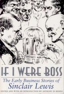 Anthony Di Renzo (Ed.) - If I Were Boss: The Early Business Stories of Sinclair Lewis - 9780809321391 - V9780809321391