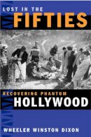 Wheeler Winston Dixon - Lost in the Fifties: Recovering Phantom Hollywood - 9780809326549 - V9780809326549