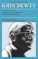 Unknown - The Later Works of John Dewey, Volume 2, 1925 - 1953: 1925-1927, Essays, Reviews, Miscellany, and The Public and Its Problems (Collected Works of John Dewey) - 9780809328123 - V9780809328123