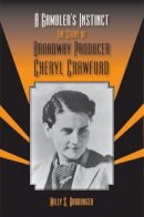 Milly Barranger - A Gamblers Instinct: The Story of Broadway Producer Cheryl Crawford (Theater in the Americas) - 9780809329588 - V9780809329588