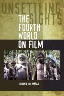 Corinn Columpar - Unsettling Sights: The Fourth World on Film - 9780809329625 - V9780809329625