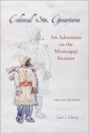 Carl J. Ekberg - Colonial Ste. Genevieve: An Adventure on the Mississippi Frontier (Shawnee Books) - 9780809333806 - V9780809333806