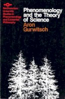 Gurwitsch - Phenomenology and Theory of Science (Studies in Phenomenology and Existential Philosophy) - 9780810105447 - V9780810105447