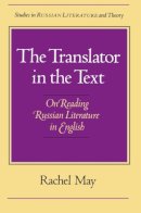 May - The Translator in the Text: On Reading Russian Literature in English (Studies in Russian Literature and Theory (Paperback)) - 9780810111585 - V9780810111585