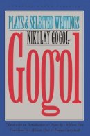 Nikolai Vasilievich Gogol - Gogol: Plays and Selected Writings (European Drama Classics) - 9780810111592 - V9780810111592