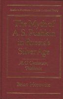 Horowitz - The Myth of A.S. Pushkin in Russia's Silver Age: M.O. Gershenzon, Pushkinist (Studies in Russian Literature and Theory (Hardcover)) - 9780810113558 - V9780810113558