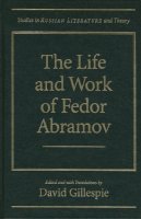 Gillespie - The Life and Work of Fedor Abramov (Studies in Russian Literature and Theory (Hardcover)) - 9780810114524 - V9780810114524