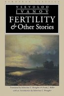 Vsevolod Ivanov - Fertility and Other Stories (European Classics) - 9780810115477 - V9780810115477