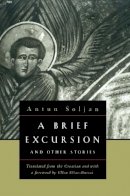 Antun Soljan - A Brief Excursion and Other Stories (European Classics) - 9780810116351 - V9780810116351