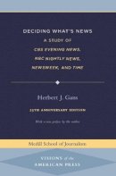 Herbert J. Gans - Deciding What´s News: A Study of CBS Evening News, NBC Nightly News, Newsweek, and Time - 9780810122376 - V9780810122376