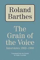 Roland Barthes - The Grain of the Voice: Interviews 1962-1980 - 9780810126404 - V9780810126404