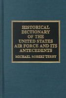 Michael Robert Terry - Historical Dictionary of the United States Air Force and Its Antecedents - 9780810836310 - V9780810836310