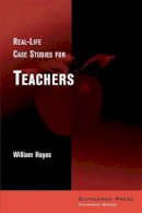 William Hayes - Real-Life Case Studies for School Teachers - 9780810837485 - V9780810837485