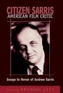 Emanuel Levy - Citizen Sarris, American Film Critic: Essays in Honor of Andrew Sarris - 9780810838918 - V9780810838918