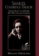 William Tortolano - Samuel Coleridge-Taylor: Anglo-Black Composer, 1875-1912 - 9780810844773 - V9780810844773