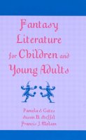 Gates, Pamela S.; Steffel, Susan B.; Molson, Francis J. - Fantasy Literature for Children and Young Adults - 9780810846371 - V9780810846371