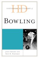 Grasso, John; Hartman, Eric R. - Historical Dictionary of Bowling - 9780810880214 - V9780810880214