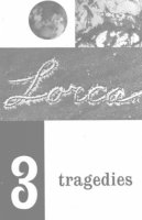 Federico García Lorca - Three Tragedies: Blood Wedding, Yerma, Bernarda Alba - 9780811200929 - V9780811200929