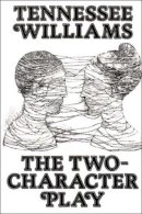 Tennessee Williams - The Two-Character Play - 9780811207294 - V9780811207294