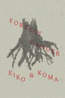 Forrest Gander - Eiko and Koma - 9780811220941 - V9780811220941