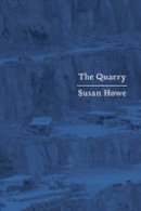 Susan Howe - The Quarry: Essays - 9780811222464 - V9780811222464