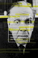 Jorge Luis Borges - Professor Borges: A Course On English Literature - 9780811222747 - V9780811222747