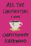 Christopher Isherwood - All the Conspirators (New Directions Paperbook) - 9780811225120 - V9780811225120