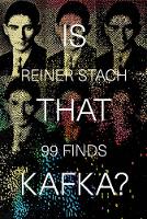 Reiner Stach - Is that Kafka?: 99 Finds - 9780811225168 - V9780811225168