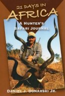Daniel J. Donarski - 21 Days in Africa: A Hunter´s Safari Journal - 9780811702881 - V9780811702881