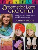 Donna Wolfe - Broomstick Lace Crochet: A New Look at Vintage Stitch with 20 Stylish Designs - 9780811716154 - V9780811716154