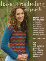 Sharon Hernes Silverman - Basic Crocheting and Projects: 20 Skill Building Projects from Shawls and Scarves to Bags and Blankets - 9780811716161 - V9780811716161