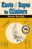 Duane Raleigh - Knots and Ropes for Climbers - 9780811728713 - V9780811728713