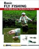 Jon Rounds - Basic Fly Fishing: All the Skills and Gear You Need to Get Started - 9780811733038 - V9780811733038