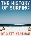 Matt Warshaw - The History of Surfing - 9780811856003 - V9780811856003