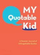 Chronicle Books - My Quotable Kid: A Parents' Journal of Unforgettable Quotes - 9780811868846 - V9780811868846