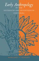 Margaret T. Hodgen - Early Anthropology in the Sixteenth and Seventeenth Centuries - 9780812210149 - V9780812210149