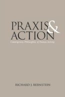 Richard J. Bernstein - Praxis and Action: Contemporary Philosophies of Human Activity - 9780812210163 - V9780812210163