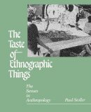 Paul Stoller - The Taste of Ethnographic Things: The Senses in Anthropology (Contemporary Ethnography) - 9780812212921 - V9780812212921
