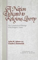 Arlin M. Adams - A Nation Dedicated to Religious Liberty: The Constitutional Heritage of the Religion Clauses - 9780812213188 - V9780812213188