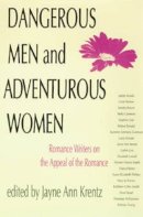 Jayne Ann Krentz - Dangerous Men and Adventurous Women: Romance Writers on the Appeal of the Romance (New Cultural Studies) - 9780812214116 - V9780812214116