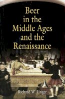 Richard W. Unger - Beer in the Middle Ages and the Renaissance - 9780812219999 - V9780812219999