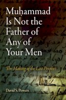 David S. Powers - Muhammad Is Not the Father of Any of Your Men - 9780812221497 - V9780812221497